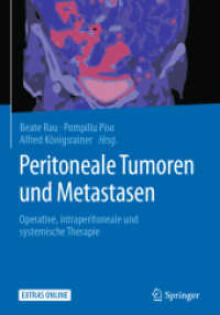 Peritoneale Tumoren und Metastasen : Operative, intraperitoneale und systemische Therapie （1. Aufl. 2018. 2018. xx, 452 S. XX, 452 S. 140 Abb., 130 Abb. in Farbe）