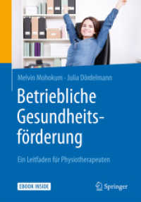 Betriebliche Gesundheitsförderung, m. 1 Buch, m. 1 E-Book : Ein Leitfaden für Physiotherapeuten. eBook inside （2018. xvii, 254 S. XVII, 254 S. 80 Abb. Book + eBook. 240 mm）