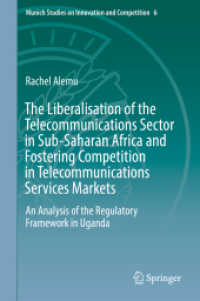 The Liberalisation of the Telecommunications Sector in Sub-Saharan Africa and Fostering Competition in Telecommunications Services Markets : An Analysis of the Regulatory Framework in Uganda (Munich Studies on Innovation and Competition)