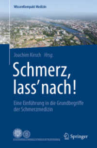 Schmerz, lass' nach! : Eine Einführung in die Grundbegriffe der Schmerzmedizin (WissenKompakt Medizin) （1. Aufl. 2018. xiv, 67 S. XIV, 67 S. 32 Abb., 29 Abb. in Farbe. 235 mm）