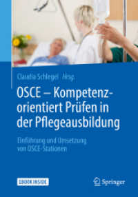 OSCE - Kompetenzorientiert Prüfen in der Pflegeausbildung, m. 1 Buch, m. 1 E-Book : Einführung und Umsetzung von OSCE-Stationen. eBook inside （1. Aufl. 2018. xiii, 150 S. XIII, 150 S. 65 Abb. Book + eBook. 240 mm）