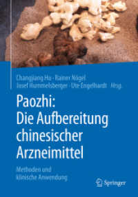 Paozhi: Die Aufbereitung chinesischer Arzneimittel : Methoden und klinische Anwendung （1. Aufl. 2018. xxviii, 536 S. XXVIII, 536 S. 27 Abb. 254 mm）