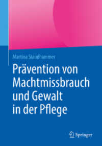 Prävention von Machtmissbrauch und Gewalt in der Pflege （1. Aufl. 2017. x, 169 S. X, 169 S. 11 Abb., 8 Abb. in Farbe. 240 mm）