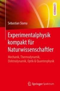 Experimentalphysik kompakt für Naturwissenschaftler : Mechanik， Thermodynamik， Elektrodynamik， Optik & Quantenphysik