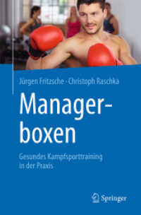 Managerboxen : Gesundes Kampfsporttraining in der Praxis （2018. xiii, 150 S. XIII, 150 S. 178 Abb., 169 Abb. in Farbe. 235 mm）