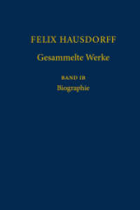 Felix Hausdorff - Gesammelte Werke Band IB : Biographie （2018. xxii, 1131 S. XXII, 1131 S. 235 mm）