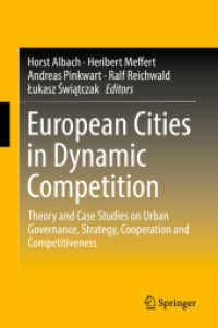 European Cities in Dynamic Competition : Theory and Case Studies on Urban Governance, Strategy, Cooperation and Competitiveness （2018）