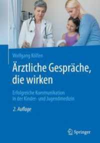 Ärztliche Gespräche, die wirken : Erfolgreiche Kommunikation in der Kinder- und Jugendmedizin （2. Aufl. 2018. xii, 364 S. XII, 364 S. 427 Abb. in Farbe. 240 mm）