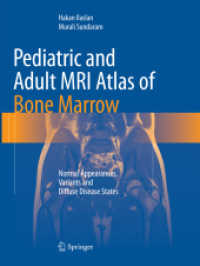 Pediatric and Adult MRI Atlas of Bone Marrow : Normal Appearances, Variants and Diffuse Disease States （2018. xi, 197 S. XI, 197 p. 203 illus., 19 illus. in color. 279 mm）