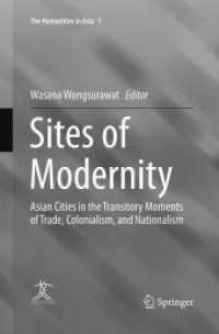 Sites of Modernity : Asian Cities in the Transitory Moments of Trade, Colonialism, and Nationalism (The Humanities in Asia)