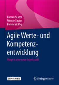 Agile Werte- und Kompetenzentwicklung, m. 1 Buch, m. 1 E-Book : Wege in eine neue Arbeitswelt. Mit E-Book （2018. xiii, 299 S. XIII, 299 S. 61 Abb., 13 Abb. in Farbe. Book + eBoo）