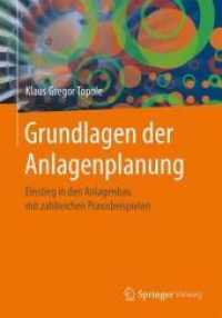 Grundlagen Der Anlagenplanung : Einstieg in Den Anlagenbau Mit Zahlreichen Praxisbeispielen