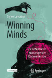 Winning Minds, m. 1 Buch, m. 1 E-Book : Die Geheimnisse überzeugender Kommunikation. Mit E-Book （2018. xxiv, 343 S. XXIV, 343 S. 22 Abb. Book + eBook. 190 mm）