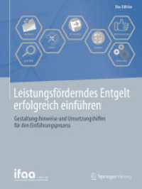 Leistungsförderndes Entgelt erfolgreich einführen : Gestaltungshinweise und Umsetzungshilfen für den Einführungsprozess (ifaa-Edition) （1. Aufl. 2018. 2018. ix, 41 S. IX, 41 S. 20 Abb. Mit Online-Extras. 27）