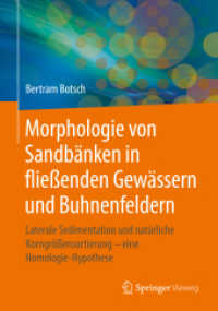 Morphologie von Sandbänken in fließenden Gewässern und Buhnenfeldern : Laterale Sedimentation und natürliche Korngrößensortierung - eine Homologie-Hypothese （1. Aufl. 2018）