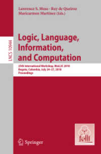 Logic, Language, Information, and Computation : 25th International Workshop, WoLLIC 2018, Bogota, Colombia, July 24-27, 2018, Proceedings (Theoretical Computer Science and General Issues) （2018）