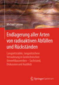 Endlagerung aller Arten von radioaktiven Abfällen und Rückständen : Langzeitstabile, langzeitsichere Verwahrung in Geotechnischen Umweltbauwerken - Sachstand, Diskussion und Ausblick （2018. ix, 448 S. IX, 448 S. 121 Abb., 112 Abb. in Farbe. 240 mm）