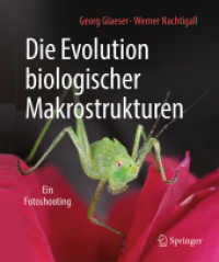 Die Evolution biologischer Makrostrukturen : Ein Fotoshooting （2018. xi, 171 S. XI, 171 S. 251 Abb. 226 mm）
