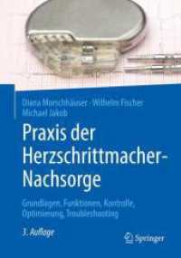 Praxis der Herzschrittmacher-Nachsorge : Grundlagen, Funktionen, Kontrolle, Optimierung, Troubleshooting （3RD）
