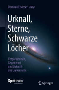 Urknall, Sterne, Schwarze Löcher : Vergangenheit, Gegenwart und Zukunft des Universums （2019. x, 199 S. X, 199 S. 40 Abb., 38 Abb. in Farbe. 235 mm）
