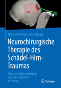 Neurochirurgische Therapie des Schädel-Hirn-Traumas : Operative Akutversorgung und rekonstruktive Verfahren （2019. viii, 122 S. VIII, 122 S. 127 Abb., 118 Abb. in Farbe. 240 mm）