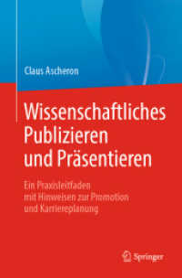 Wissenschaftliches Publizieren und Präsentieren : Ein Praxisleitfaden mit Hinweisen zur Promotion und Karriereplanung （1. Aufl. 2019）