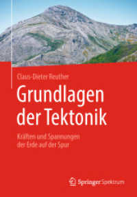 Grundlagen der Tektonik : Kräften und Spannungen der Erde auf der Spur （1. Auflage 2012. Softcover 2018. 2018. X, 278 S. X, 278 S. 342 Abb., 3）