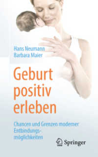 Geburt positiv erleben : Chancen und Grenzen moderner Entbindungsmöglichkeiten （1. Aufl. 2019）