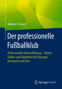 Der professionelle Fußballklub : Professionelle Vereinsführung - Fakten, Zahlen und Anekdoten für Manager, Investoren und Fans