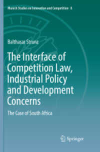 The Interface of Competition Law, Industrial Policy and Development Concerns : The Case of South Africa (Munich Studies on Innovation and Competition)