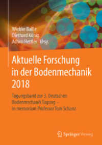 Aktuelle Forschung in Der Bodenmechanik 2018 : Tagungsband Zur 3. Deutschen Bodenmechanik Tagung - in Memoriam Professor Tom Schanz （1. Aufl. 2021）