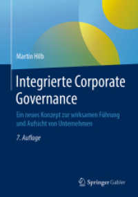 Integrierte Corporate Governance : Ein neues Konzept zur wirksamen Führung und Aufsicht von Unternehmen （7TH）