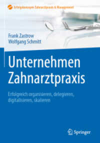 Unternehmen Zahnarztpraxis : Erfolgreich organisieren, delegieren, digitalisieren, skalieren. Besteht aus: 1 Buch, 1 E-Book (Erfolgskonzepte Zahnarztpraxis & Management) （1. Aufl. 2023. 2023. xii, 211 S. XII, 211 S. 4 Abb., 2 Abb. in Farbe.）