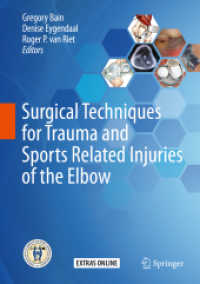 Surgical Techniques for Trauma and Sports Related Injuries of the Elbow （1st ed. 2020. 2019. xxi, 820 S. XXI, 820 p. 1017 illus., 860 illus. in）