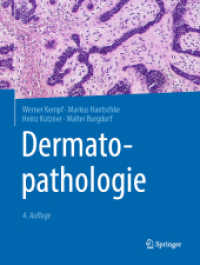 Dermatopathologie （4. Aufl. 2020. xi, 349 S. XI, 349 S. 137 Abb., 136 Abb. in Farbe. 279）