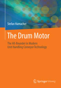 The Drum Motor : The All-Rounder in Modern Unit Handling Conveyor Technology （1st ed. 2020. 2019. viii, 108 S. VIII, 108 p. 85 illus. 240 mm）