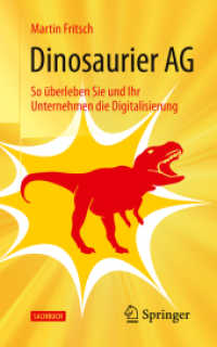 Dinosaurier AG : So überleben Sie und Ihr Unternehmen die Digitalisierung （1. Aufl. 2019）