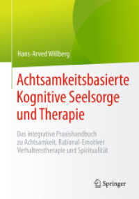 Achtsamkeitsbasierte Kognitive Seelsorge und Therapie : Das integrative Praxishandbuch zu Achtsamkeit, Rational-Emotiver Verhaltenstherapie und Spiritualität