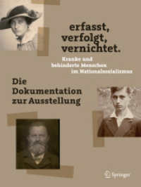 erfasst, verfolgt, vernichtet. Kranke und behinderte Menschen im Nationalsozialismus : Die Dokumentation zur Ausstellung （1. Aufl. 2019. 2020. xii, 222 S. XII, 222 S. 120 Abb. in Farbe. 279 mm）
