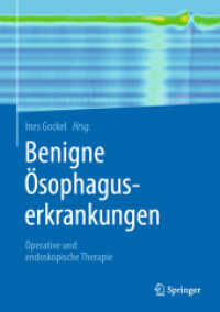 Benigne Ösophaguserkrankungen : Operative und endoskopische Therapie （1. Aufl. 2021. 2021. xiv, 344 S. XIV, 344 S. 169 Abb., 140 Abb. in Far）