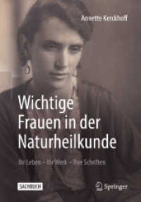 Wichtige Frauen in der Naturheilkunde : Ihr Leben - Ihr Werk - Ihre Schriften