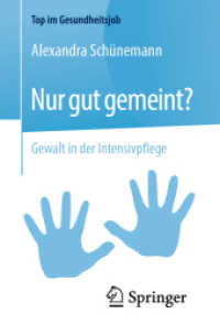 Nur gut gemeint? : Gewalt in der Intensivpflege (Top im Gesundheitsjob) （2020. xii, 154 S. XII, 154 S. 29 Abb. 160 mm）