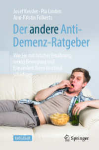 Der andere Anti-Demenz-Ratgeber : Wie Sie mit falscher Ernährung, wenig Bewegung und Einsamkeit Ihren Verstand schädigen (Ratgeber) （1. Aufl. 2020. 2020. xii, 199 S. XII, 199 S. 26 Abb., 23 Abb. in Farbe）