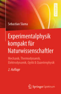 Experimentalphysik kompakt für Naturwissenschaftler : Mechanik, Thermodynamik, Elektrodynamik, Optik & Quantenphysik （2ND）