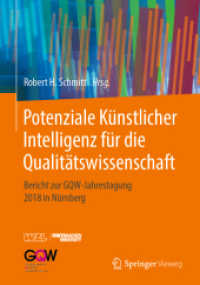 Potenziale Künstlicher Intelligenz für die Qualitätswissenschaft : Bericht zur GQW-Jahrestagung 2018 in Nürnberg （1. Aufl. 2020）