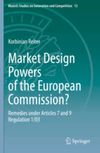 Market Design Powers of the European Commission? : Remedies under Articles 7 and 9 Regulation 1/03 (Munich Studies on Innovation and Competition)