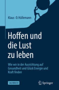 Hoffen und die Lust zu leben : Wie wir in der Ausrichtung auf Gesundheit und Glück Energie und Kraft finden