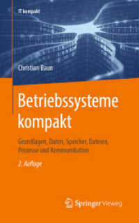 Betriebssysteme kompakt : Grundlagen， Daten， Speicher， Dateien， Prozesse und Kommunikation (IT kompakt)