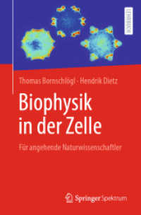 Biophysik in der Zelle : Für angehende Naturwissenschaftler （1. Aufl. 2021. 2021. x, 417 S. X, 417 S. 221 Abb., 183 Abb. in Farbe.）