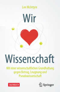 Wir lieben Wissenschaft : Mit einer wissenschaftlichen Grundhaltung gegen Betrug, Leugnung und Pseudowissenschaft
